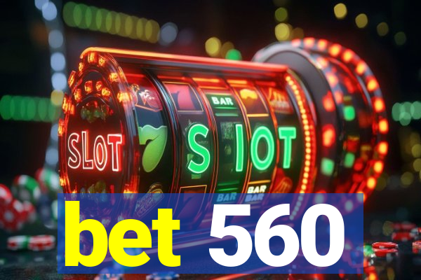 bet 560